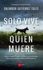 SOLO VIVE QUIEN MUERE - 9788411311304