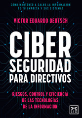 CIBERSEGURIDAD PARA DIRECTIVOS | DEUTSCH,VICTOR EDUARDO | LID EDITORIAL | 9788411311595