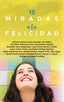 15 MIRADAS A LA FELICIDAD - 9788411312776