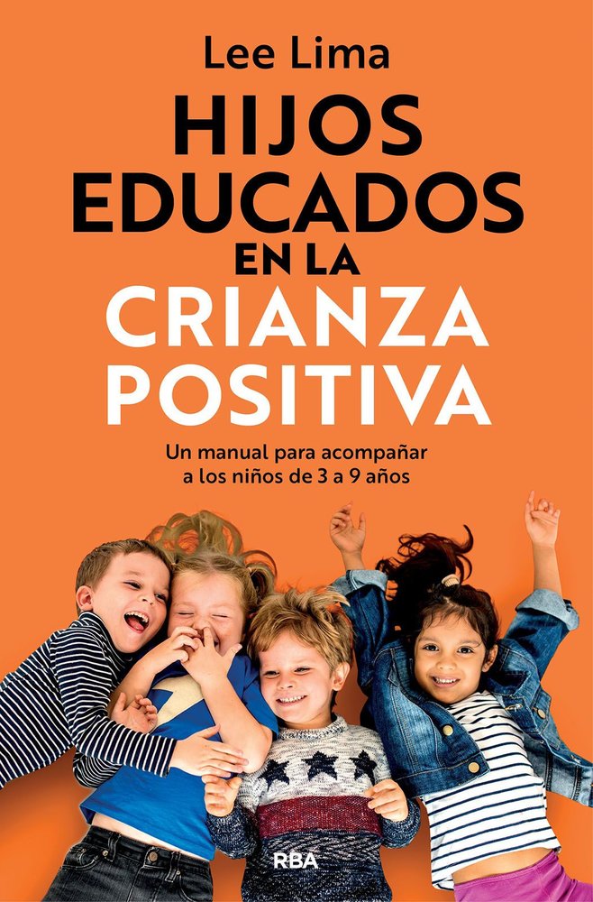 HIJOS EDUCADOS EN LA CRIANZA POSITIVA | LIMA,LEE | RBA | 9788411327916