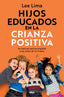 HIJOS EDUCADOS EN LA CRIANZA POSITIVA | LIMA,LEE | RBA | 9788411327916
