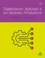 DIGITALIZACIÓN APLICADA A LOS SECTORES PRODUCTIVOS. Grado Superior 2024 - 9788411349321