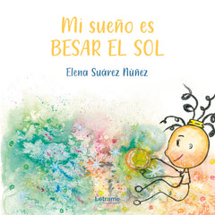 MI SUEÑO ES BESAR EL SOL | Suarez Nuñez,elena | 9788411445580 (Letrame)