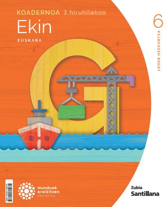Koadernoak Euskara 3 6º EP Munduak Eraikitzen Euskadi (Zubia Santillana) - 9788411605779