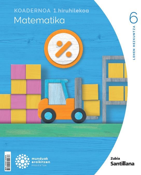 Koadernoak Matematika 1 6º EP 24 Munduak Eraikitzen Euskadi (Zubia Santillana) - 9788411605878