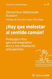 HAY QUE MOLESTAR AL SENTIDO COMUN PEDAGOGIA CRITICA PARA UN | AA,VV | EDITORIAL UOC S,L | 9788411661447 Imagen principal del producto