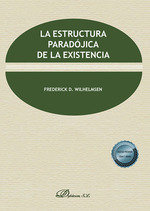 LA ESTRUCTURA PARADOJICA DE LA EXISTENCIA - 9788411702775