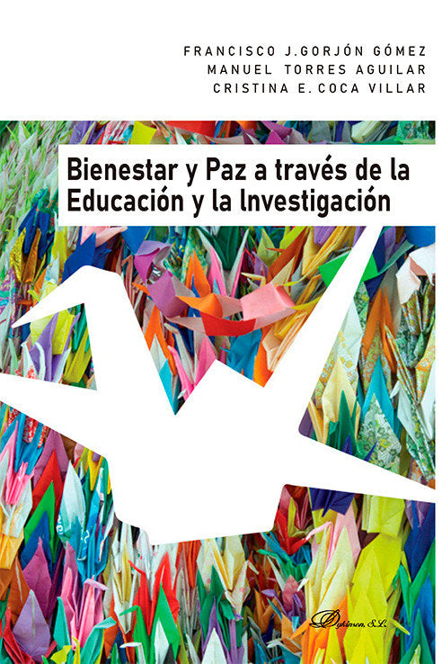 BIENESTAR Y PAZ A TRAVES DE LA EDUCACION Y LA INVESTIGACION | GORJON GOMEZ, FRANCISCO J,/TORRES AGUILA | DYKINSON EDITORIAL | 9788411707565 Imagen principal del producto