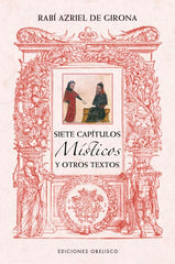 SIETE CAPITULOS MISTICOS Y OTROS TEXTOS DE RABI AZRIEL DE GI I De Girona, Rabi Azriel I Obelisco I 9788411720250