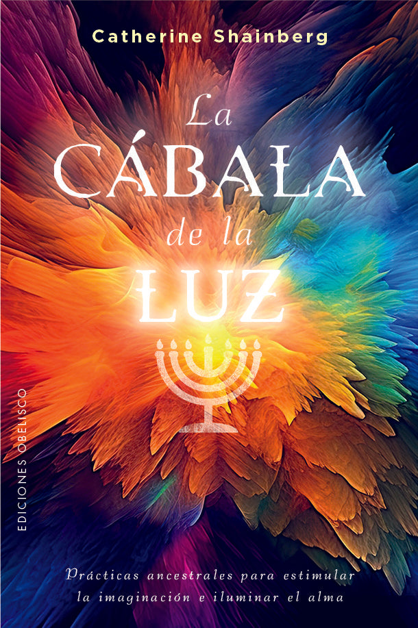 LA CABALA DE LA LUZ I Shainberg, Catherine I Obelisco I 9788411720663