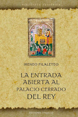 LA ENTRADA ABIERTA AL PALACIO CERRADO DEL REY I Filaleto, Ireneo I Obelisco I 9788411721646