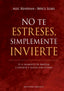 NO TE ESTRESES SIMPLEMENTE INVIERTE - 9788411721806