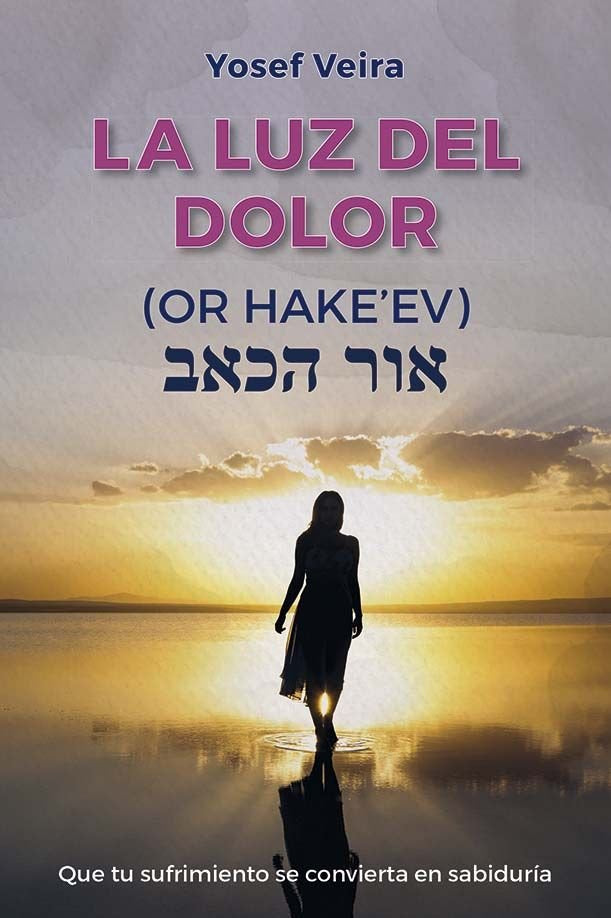 LA LUZ DEL DOLOR OR HAKE'EV I Veira, Yosef I Obelisco I 9788411722254 Imagen principal del producto