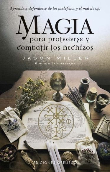 MAGIA PARA PROTEGERSE Y COMBATIR LOS HECHIZOS I Miller, Jason I Obelisco I 9788411722841 Imagen principal del producto