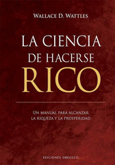 LA CIENCIA DE HACERSE RICO | WATTLES, WALLACE D, | OBELISCO | 9788411723077