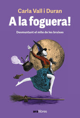 A LA FOGUERA I Vall Duran,Carla I Ara Llibres I 9788411730501