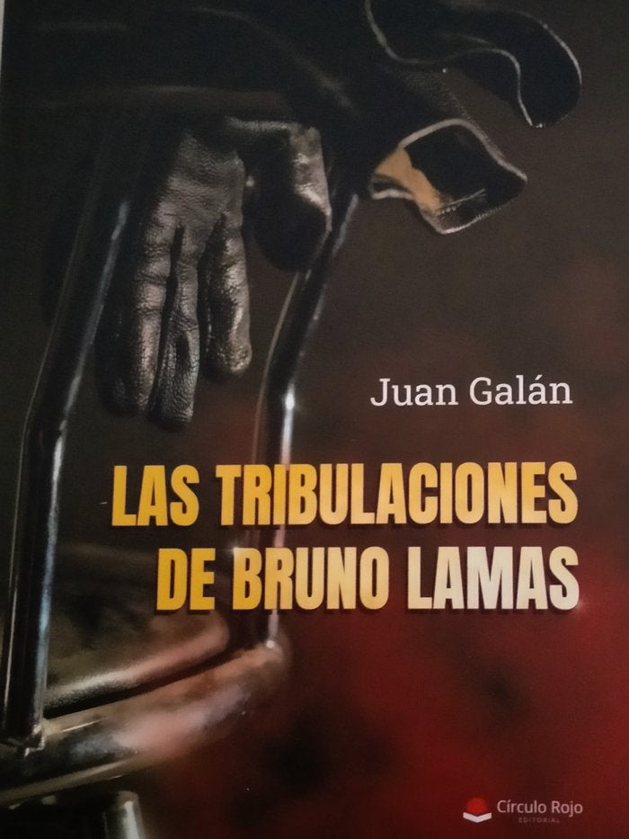 LAS TRIBULACIONES DE BRUNO LAMAS I Galán, Juan I Grupo Editorial Círculo Rojo SL I 9788411750837 Imagen principal del producto