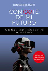 CON100TE DE MI FUTURO TU EXITO PROFRESIONAL EN LA ERA DIGIT | GOLDFARB CASAS,DENISSE | LETRAME | 9788411819107