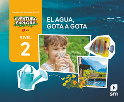 El Agua, Gota a Gota. Nivel 2. Aventura Explora (Sm) - 9788411829854