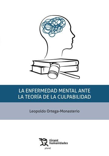 LA ENFERMEDAD MENTAL ANTE LA TEORIA DE LA CULPABILIDAD | ORTEGA MONASTERIO,LEOPOLDO | TIRANT HUMANIDADES | 9788411838269 Imagen principal del producto