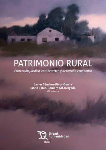 PATRIMONIO RURAL PROTECCION JURIDICA CONSERVACION Y DESARRO | SANCHEZ-RIVAS GARCIA,JAVIER | TIRANT HUMANIDADES | 9788411839327