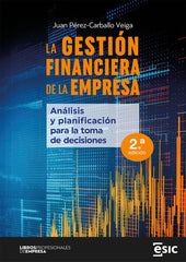 LA GESTION FINANCIERA DE LA EMPRESA | PEREZ-CARBALLO VEIGA, JUAN | ESIC EDITORIAL | 9788411920001