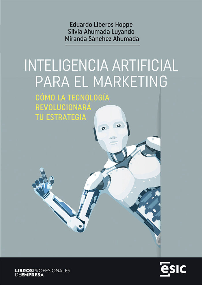 INTELIGENCIA ARTIFICIAL PARA EL MARKETING | LIBEROS HOPPE, EDUARDO/AHUMADA LUYANDO, | ESIC EDITORIAL | 9788411920148 Imagen principal del producto