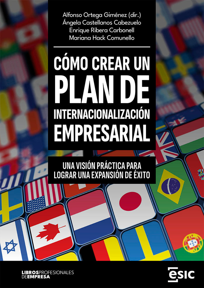 COMO CREAR UN PLAN DE INTERNACIONALIZACION EMPRESARIAL | ORTEGA GIMENEZ, ALFONSO/CASTELLANOS CABE | ESIC EDITORIAL | 9788411920582