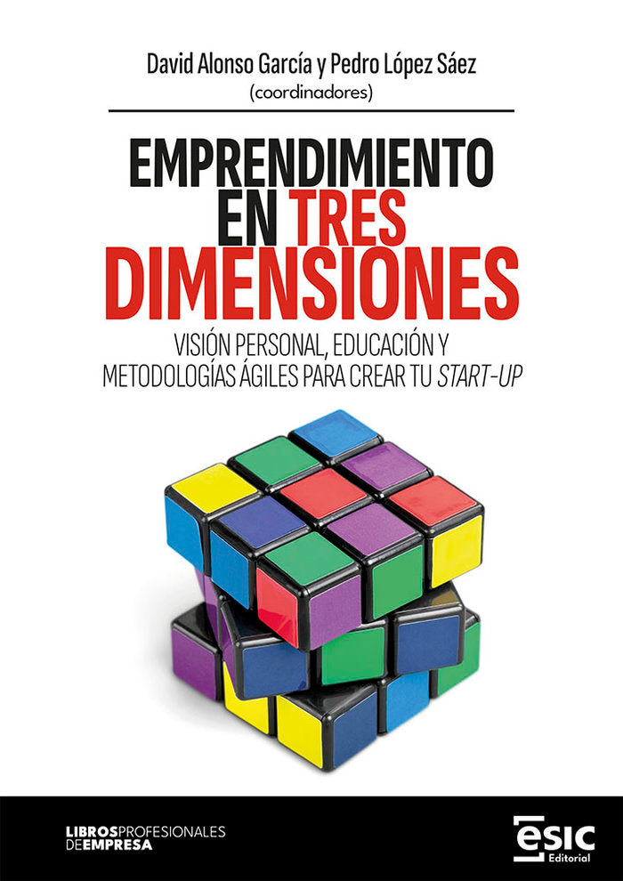 EMPRENDIMIENTO EN TRES DIMENSIONES | ALONSO GARCIA, DAVID/LOPEZ SAEZ, PEDRO | ESIC EDITORIAL | 9788411920667