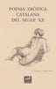 POESIA EROTICA CATALANA DEL SEGLE XX ANTOLOGIA (1900-1975) | Sala Valldaura, Josep Maria | 9788412000771 (Obrador edendum catalan)