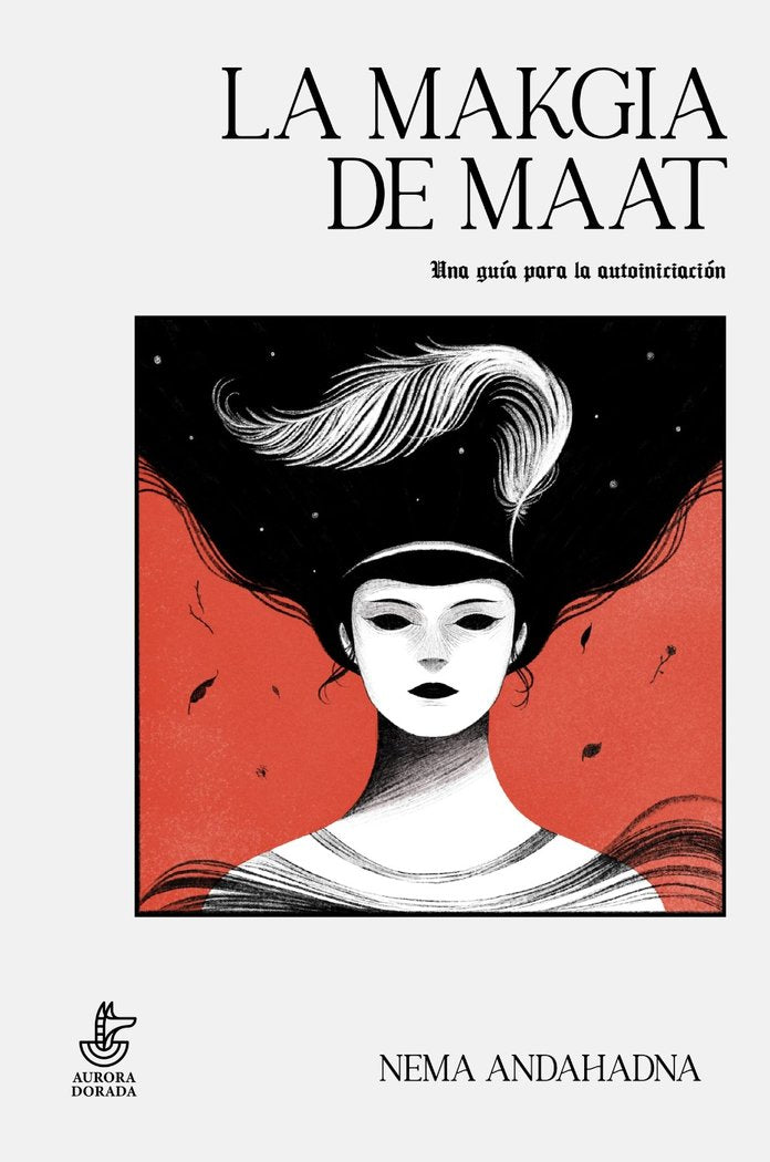 LA MAKGIA DE MAAT I Andahadna,Nema I Aurora Dorada I 9788412030396