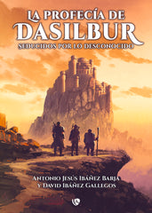 LA PROFECIA DE DASILBUR | Antonio Jesus Ibañez Barja | 9788412037883 (Ediciones arcanas)