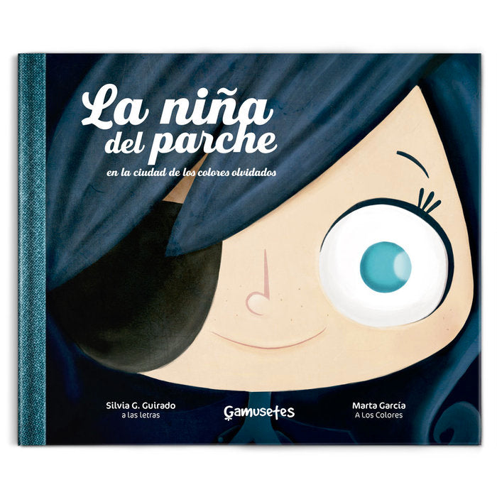 NIÑA DEL PARCHE EN LA CIUDAD DE LOS COLORES OLVIDADOS,LA | G Guirado,silvia/garcia Perez,marta | 9788412053173 (Gamusetes)