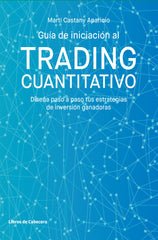GUIA DE INICIACION AL TRADING CUANTITATIVO | CASTANY APARICIO,MARTI | LIBROS DE CABECERA | 9788412067538