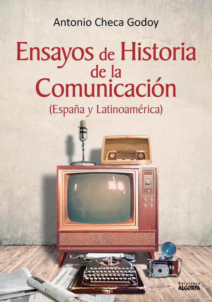 ENSAYOS DE HISTORIA DE LA COMUNICACION | CHECA GODOY,ANTONIO | ALGORFA | 9788412072136 Imagen principal del producto