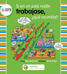 SI EN UN PAIS NADIE TRABAJASE QUE OCURRIRIA | SOTO BARRAGAN,MARIA JESUS | MARIA JESUS SOTO | 9788412102192