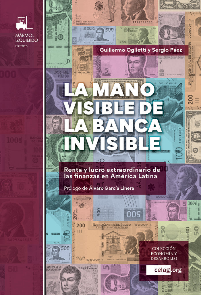 LA MANO VISIBLE DE LA BANCA INVISIBLE | OGLIETTI, GUILLERMO CELSO/PAEZ, SERGIO M | MARMOL IZQUIERDO | 9788412119190
