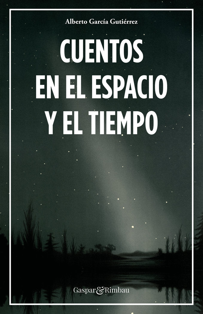 CUENTOS EN EL ESPACIO Y EL TIEMPO | Garcia Gutierrez,alberto | 9788412119367 (Gaspar & rimbau) Imagen principal del producto