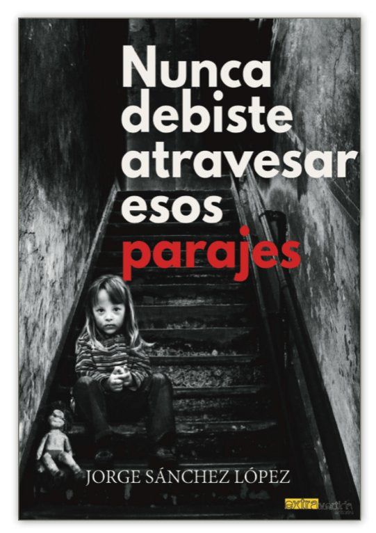 NUNCA DEBISTE ATRAVESAR ESOS PARAJES - 9788412119725