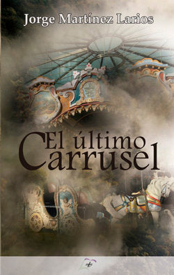 EL ULTIMO CARRUSEL | Martinez Larios, Jorge | 9788412123142 (Maluma) Imagen principal del producto