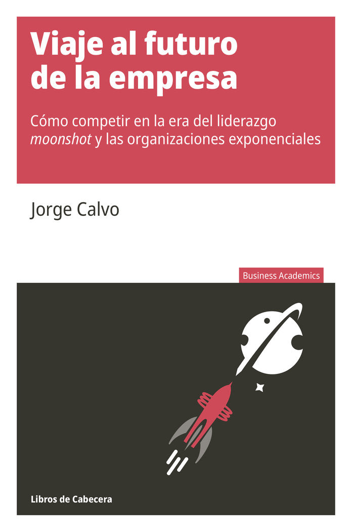 VIAJE AL FUTURO DE LA EMPRESA | CALVO GARCIA,JORGE | LIBROS DE CABECERA | 9788412139549