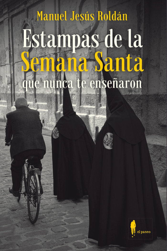 ESTAMPAS DE LA SEMANA SANTA QUE NUNCA TE ENSEÑARON - 9788412140880
