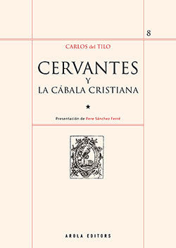CERVANTES Y LA CABALA CRISTIANA I Del Tilo,Carlos I Arola Editores I 9788412163162