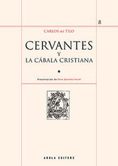 CERVANTES Y LA CABALA CRISTIANA I Del Tilo,Carlos I Arola Editores I 9788412163162