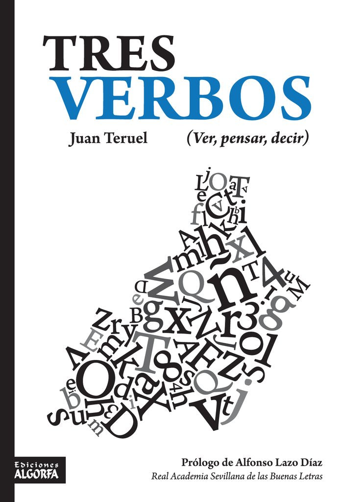 TRES VERBOS VER PENSAR DECIR | TERUEL SALMERON,JUAN | ALGORFA | 9788412170504 Imagen principal del producto