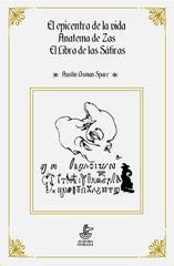 EL EPICENTRO DE LA VIDA ANATEMA ZOS EL LIBRO DE SATIROS I Osman Spare,Austin I Aurora Dorada I 9788412183177