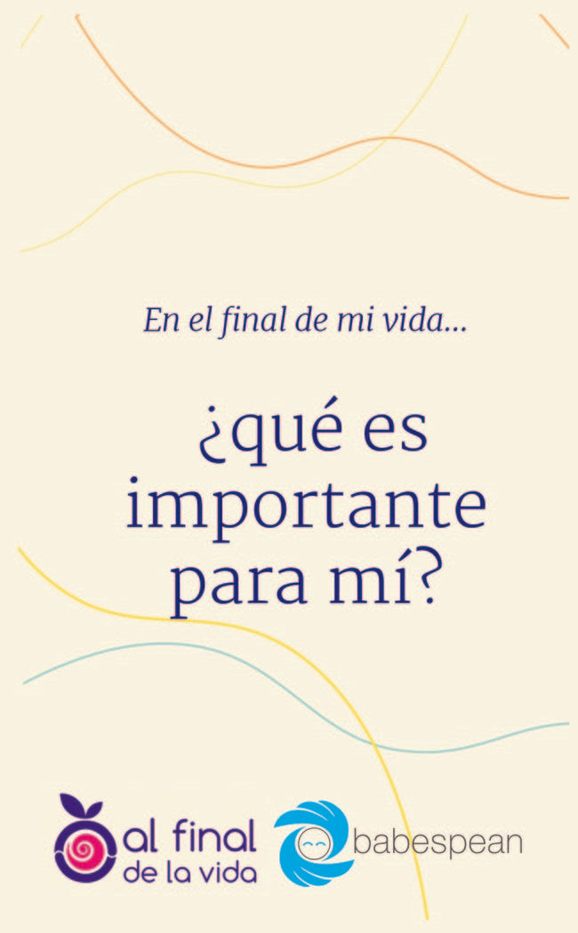 EN EL FINAL DE MI VIDA QUE ES IMPORTANTE PARA MI | BABESPEAN | EDICIONES I | 9788412211733 Imagen principal del producto