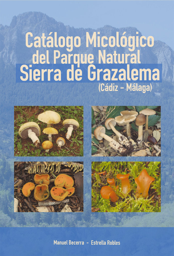 CATALOGO MICOLOGICO DEL PARQUE NATURAL SIERRA DE GRAZALEMA - 9788412230253 Imagen principal del producto