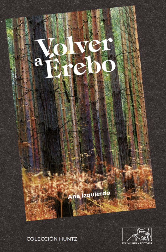 VOLVER A ÉREBO I Izquierdo García, Ana I Itsumustuan Editores I 9788412244236 Imagen principal del producto