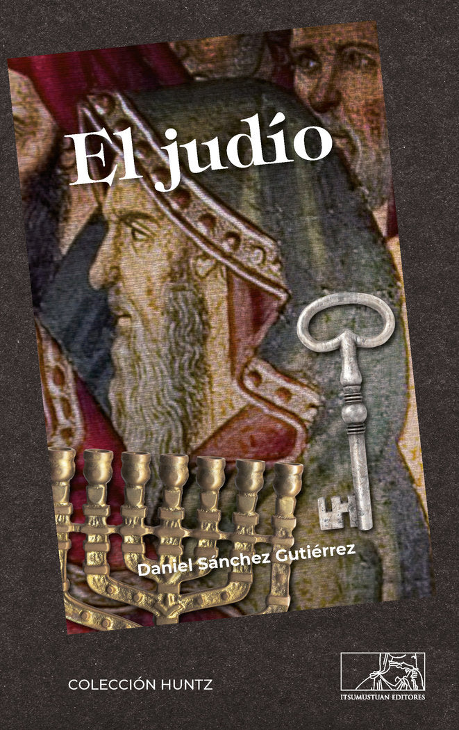 EL JUDÍO I Sánchez Gutiérrez, Daniel I Itsumustuan Editores I 9788412244274 Imagen principal del producto